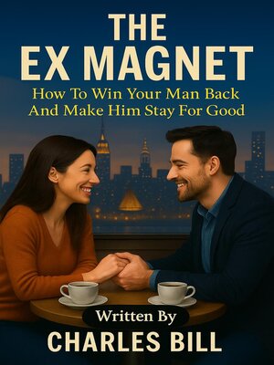 cover image of The Ex Magnet--Secrets to Get Your Ex Boyfriend Back